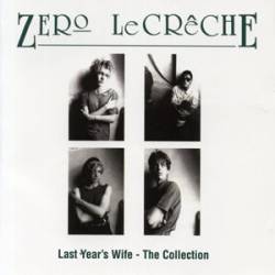 Zero Le Creche : Last Year's Wife - The Collection